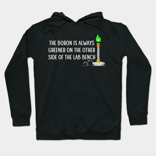 The Boron is Always Greener Hoodie by Medical School Headquarters